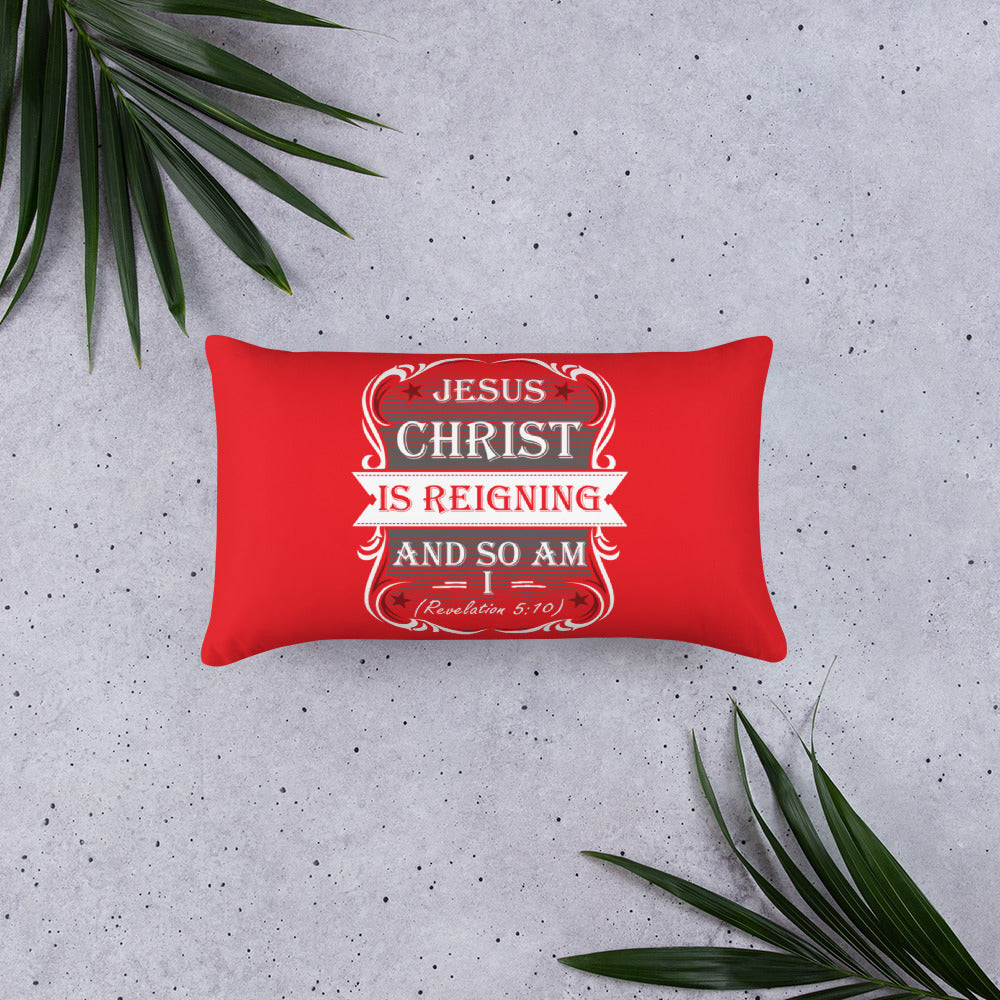 Jesus Christ Is Reigning And So Am I (Revelation 5:10) Pillow - Have You Read The Red