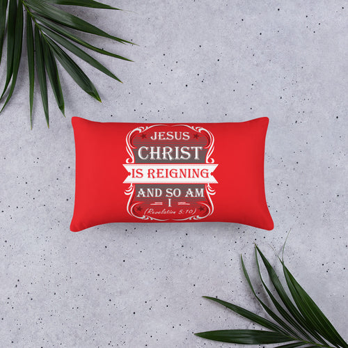 Jesus Christ Is Reigning And So Am I (Revelation 5:10) Pillow - Have You Read The Red