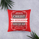 Jesus Christ Is Reigning And So Am I (Revelation 5:10) Pillow - Have You Read The Red