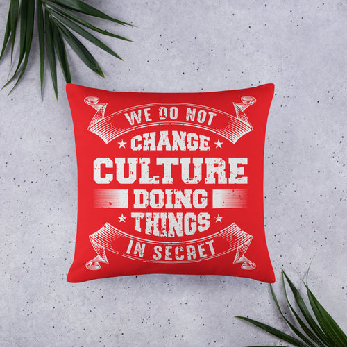 We Do not Change Culture Doing Things In Secret ( Acts 13:47)  Pillow - Have You Read The Red