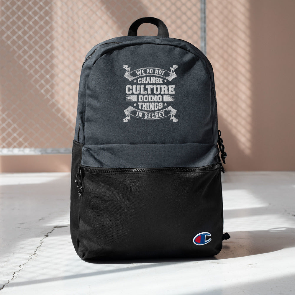 We Do not Change Culture Doing Things In Secret ( Acts 13:47) Champion Backpack
