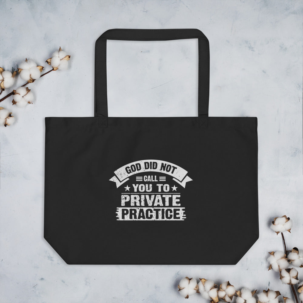 God Did Not Call You To Private Practice ( Mark 16:15) Tote Bag