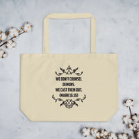 We Don't Counsel Demons.  We Cast Them Out. (Mark 16:16) Tote Bag