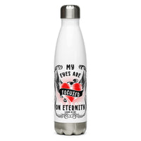 My Eyes Are Focused On Eternity (John 10:28) Water Bottle