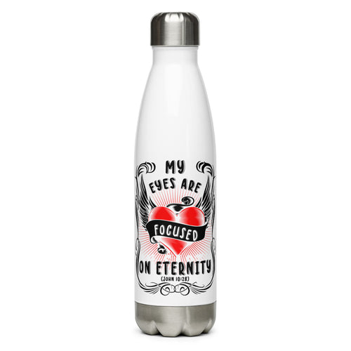 My Eyes Are Focused On Eternity (John 10:28) Water Bottle - Have You Read The Red