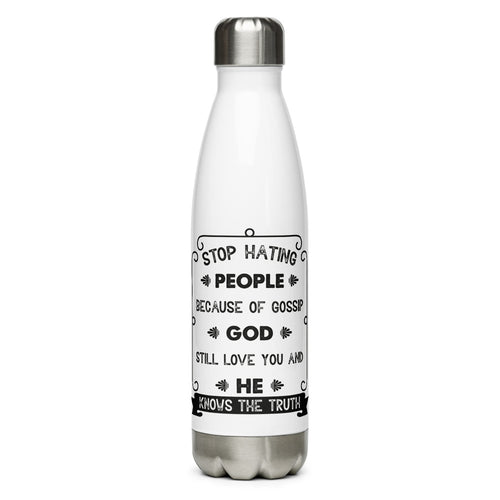 Stop Hating People Because Of Gossip.  God Still Loves You And He Knows The Truth. Proverbs 8:13) Water Bottle - Have You Read The Red