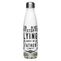 Stop Lying About My Father (1 John 2:4) Water Bottle