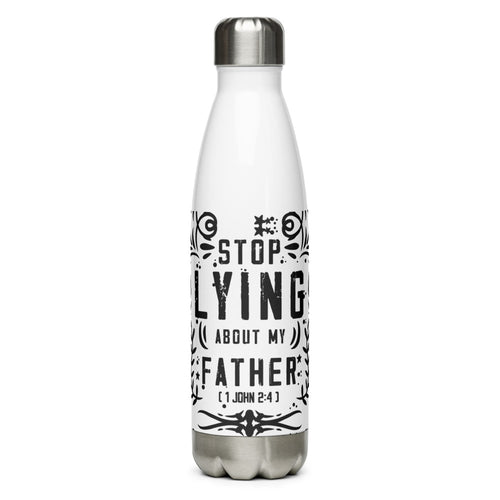 Stop Lying About My Father (1 John 2:4) Water Bottle - Have You Read The Red