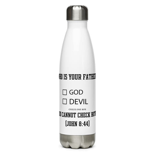 Who Is Your Father? God Devil Check One Box.  You Cannot Check Both. (John 8:44) Water Bottle - Have You Read The Red