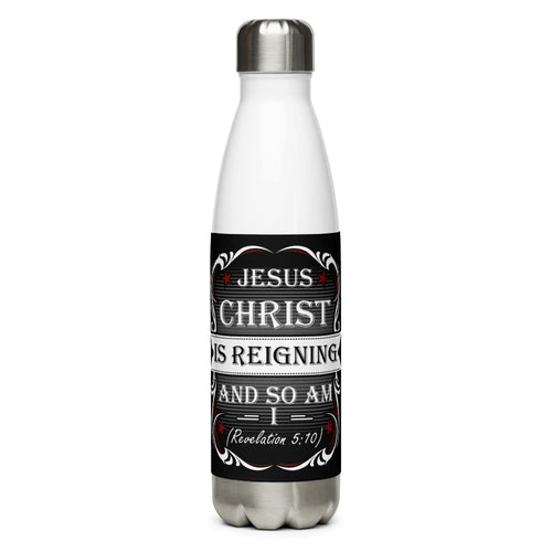 Jesus Christ Is Reigning And So Am I (Revelation 5:10) Water Bottle - Have You Read The Red