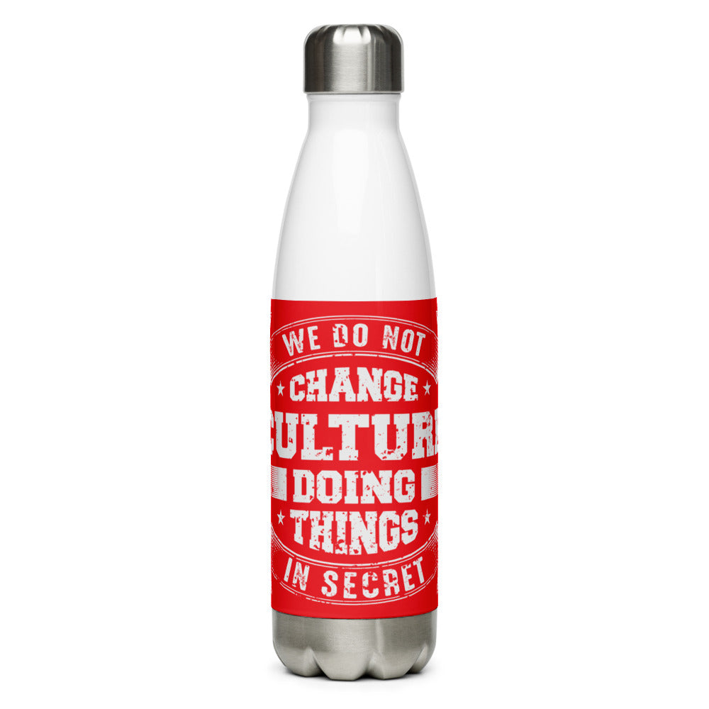 We Do not Change Culture Doing Things In Secret ( Acts 13:47)  Water Bottle
