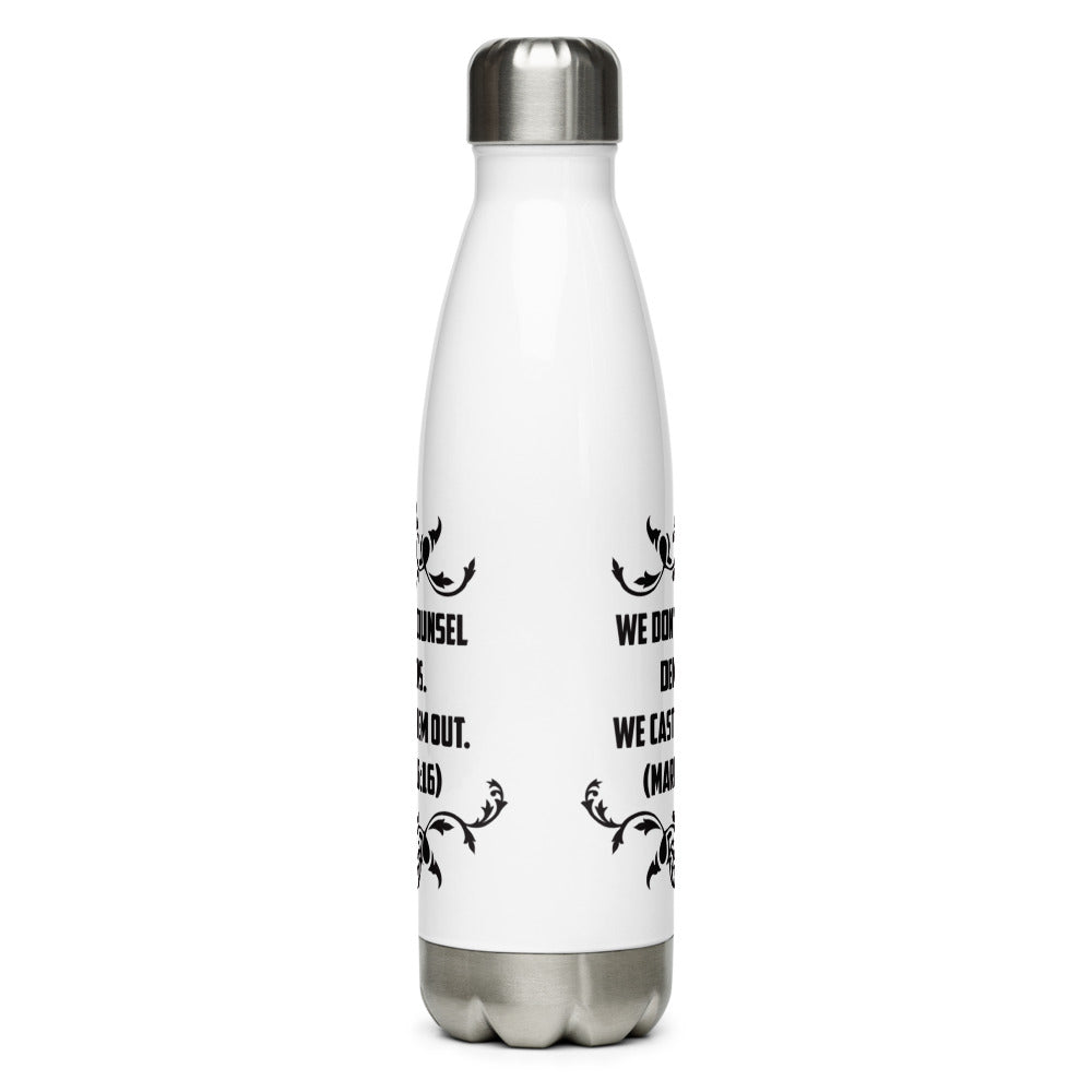 We Don't Counsel Demons. We Cast Them Out. (Mark 16:16) Water Bottle - Have You Read The Red