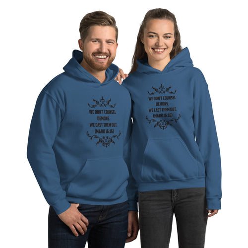 We Don't Counsel Demons.  We Cast Them Out. (Mark 16:16)  Hoodie - Have You Read The Red