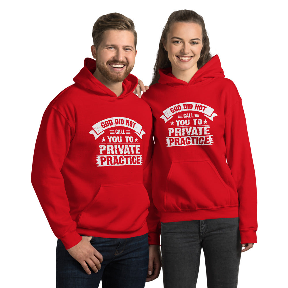 God Did Not Call You To Private Practice ( Mark 16:15) Hoodie - Have You Read The Red