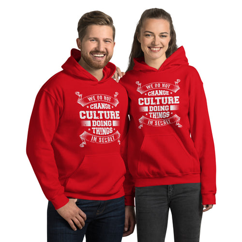 We Do not Change Culture Doing Things In Secret ( Acts 13:47) Hoodie - Have You Read The Red