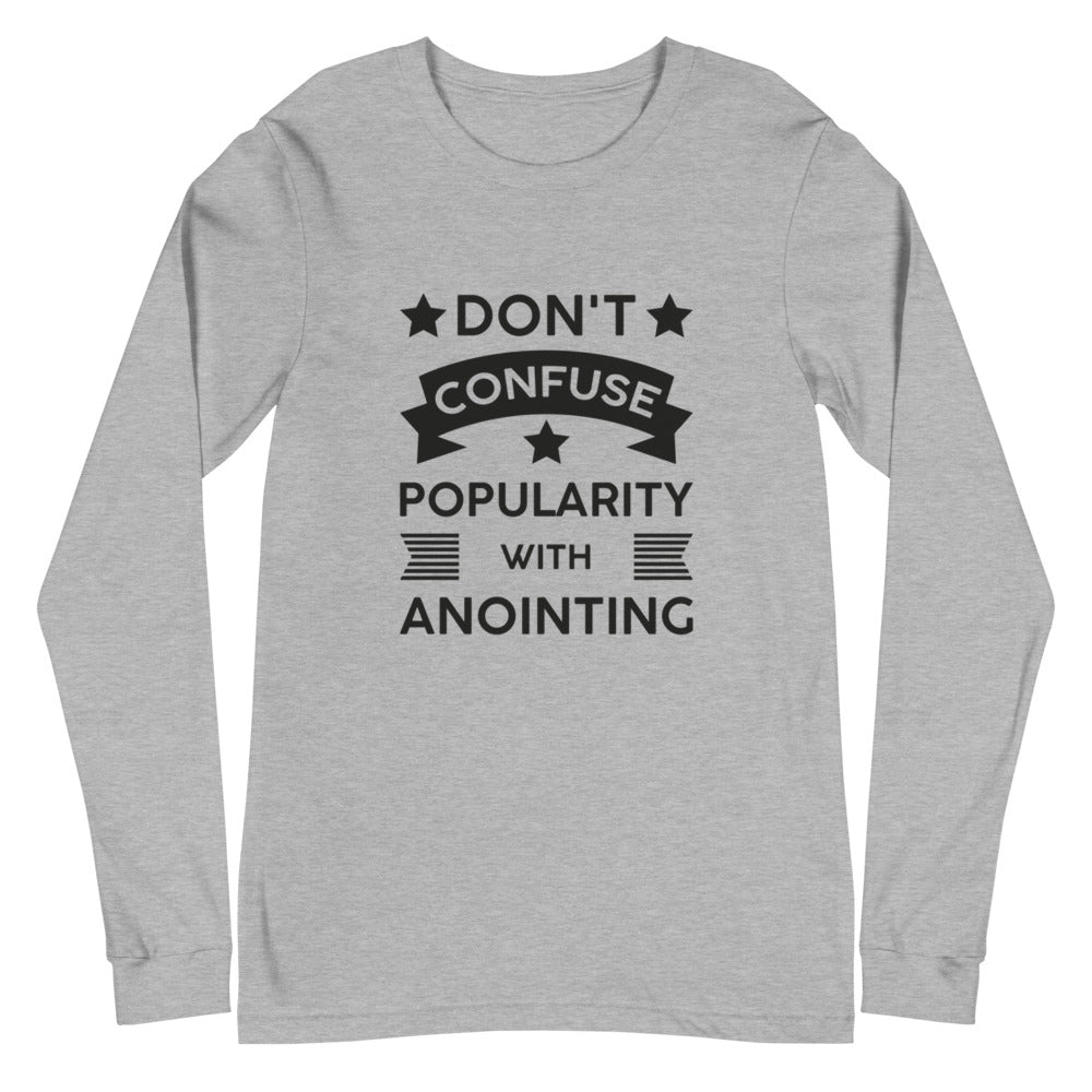 Don't Confuse Popularity With Anointing (Proverbs 16:18) Long Sleeve Tee - Have You Read The Red
