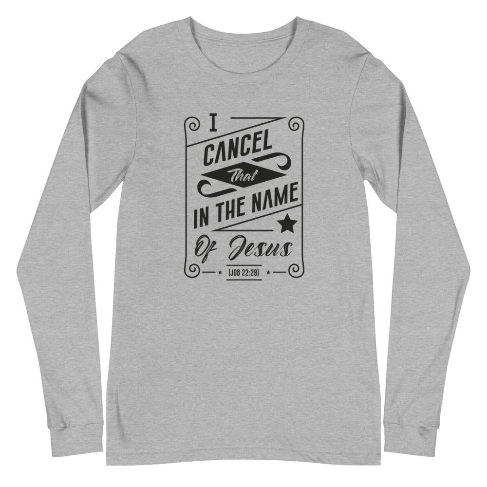 I Cancel That In The Name of Jesus. (Job 22:28) Long Sleeve Tee - Have You Read The Red