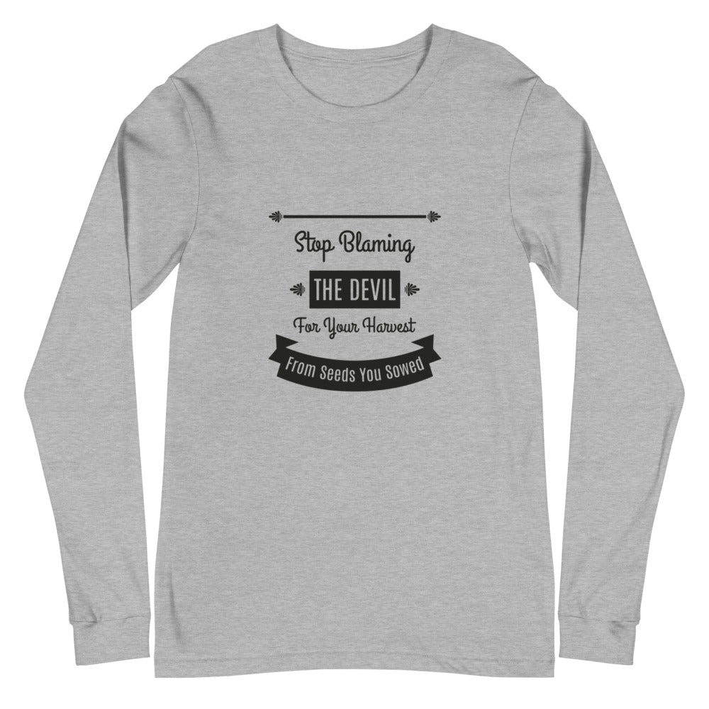 Stop Blaming The Devil For Your Harvest Of Seeds You Have Sown (Proverbs 22:8) Long Sleeve Tee - Have You Read The Red