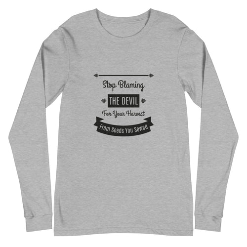 Stop Blaming The Devil For Your Harvest Of Seeds You Have Sown (Proverbs 22:8) Long Sleeve Tee - Have You Read The Red