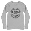 Stop Lying About My Father (1 John 2:4)  Long Sleeve Tee - Have You Read The Red