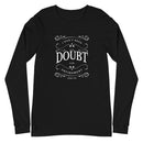 I Don't Need Your Doubt In My Environment (James 1:6) Long Sleeve Tee - Have You Read The Red