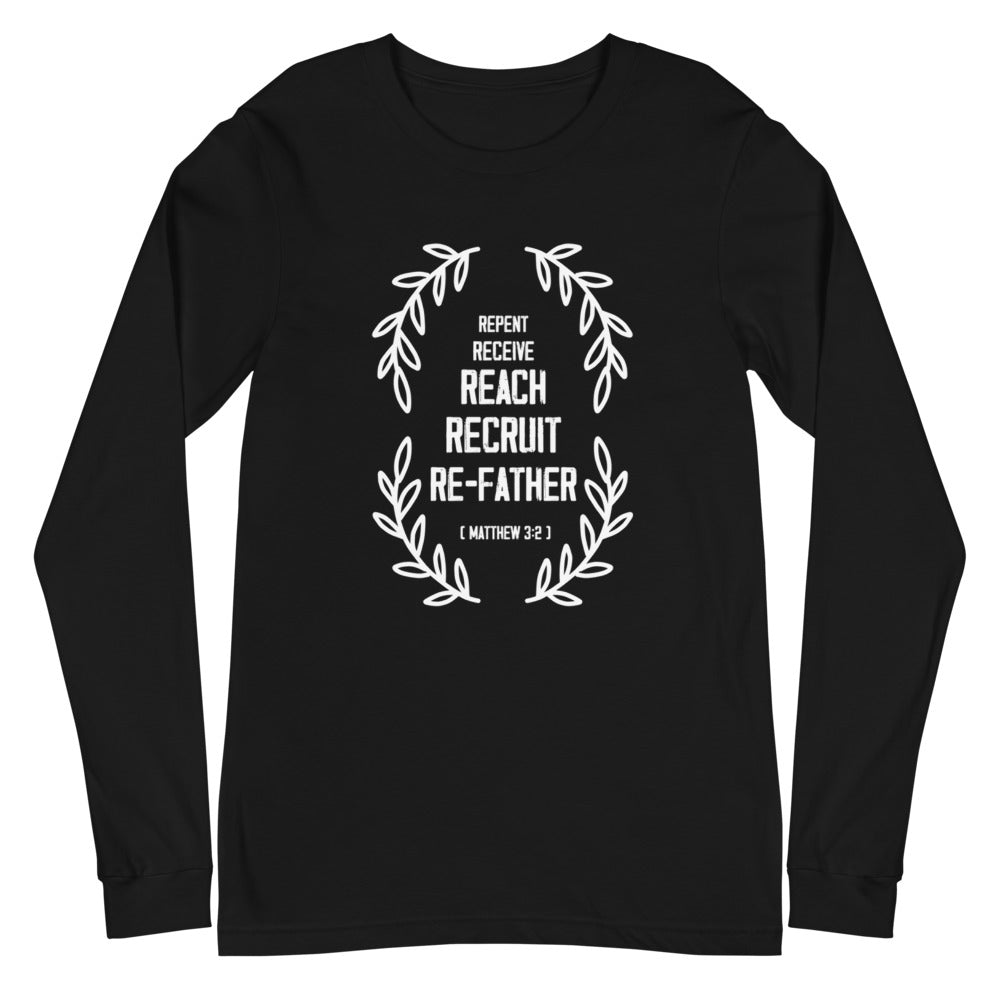 Repent, Receive, Reach, Recruit, ReFather (Matthew 3:2) Long Sleeve Tee