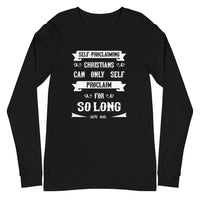 Self-Proclaiming Christians Can Only Self Proclaim For So Long (Acts 19:15) Long Sleeve Tee