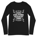We Do not Change Culture Doing Things In Secret ( Acts 13:47) Long Sleeve Tee - Have You Read The Red