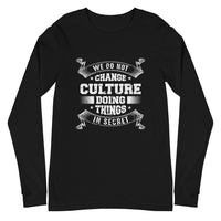 We Do not Change Culture Doing Things In Secret ( Acts 13:47) Long Sleeve Tee
