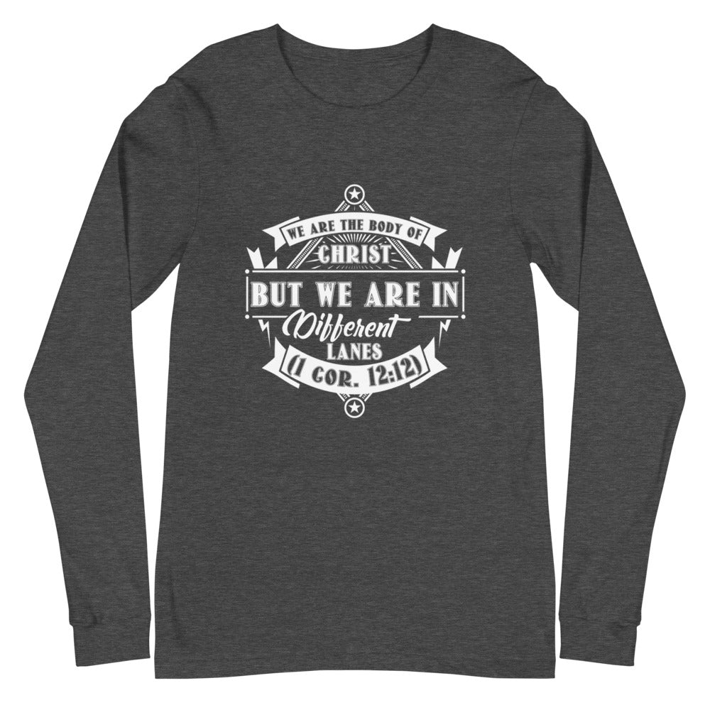 We Are The Body Of Christ But We Are In Different Lanes (1 Cor. 12:12) Long Sleeve Tee - Have You Read The Red