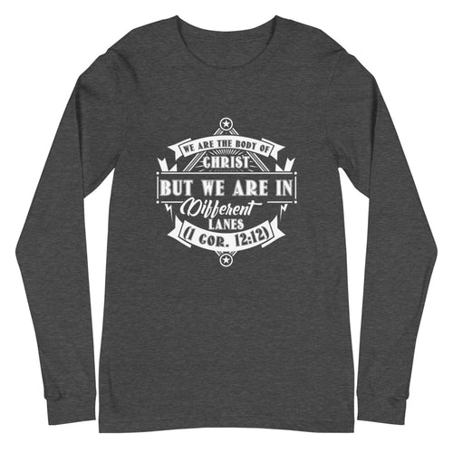 We Are The Body Of Christ But We Are In Different Lanes (1 Cor. 12:12) Long Sleeve Tee - Have You Read The Red