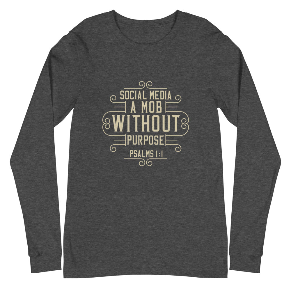 Social Media: A Mob Without A Purpose (Psalms 1:1)  Long Sleeve Tee - Have You Read The Red
