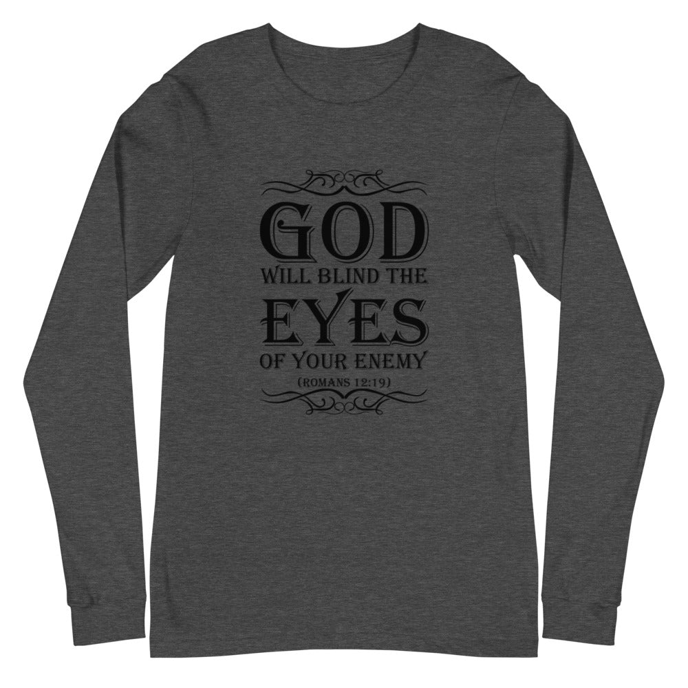 God Will Blind The Eyes Of Your Enemy (Romans 12:19) Long Sleeve Tee - Have You Read The Red