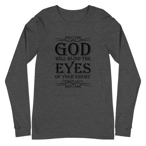 God Will Blind The Eyes Of Your Enemy (Romans 12:19) Long Sleeve Tee - Have You Read The Red