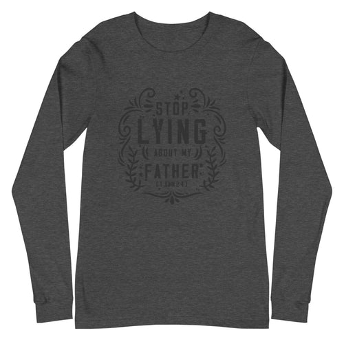 Stop Lying About My Father (1 John 2:4)  Long Sleeve Tee - Have You Read The Red