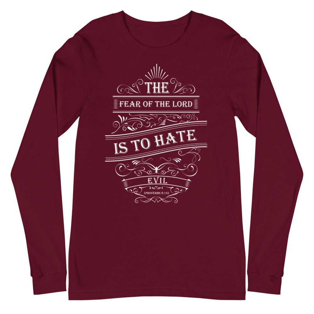 The Fear of The Lord Is To Hate Evil (Proverbs 8:13) Long Sleeve Tee - Have You Read The Red