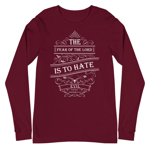 The Fear of The Lord Is To Hate Evil (Proverbs 8:13) Long Sleeve Tee - Have You Read The Red