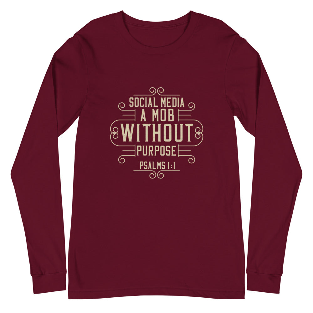 Social Media: A Mob Without A Purpose (Psalms 1:1)  Long Sleeve Tee