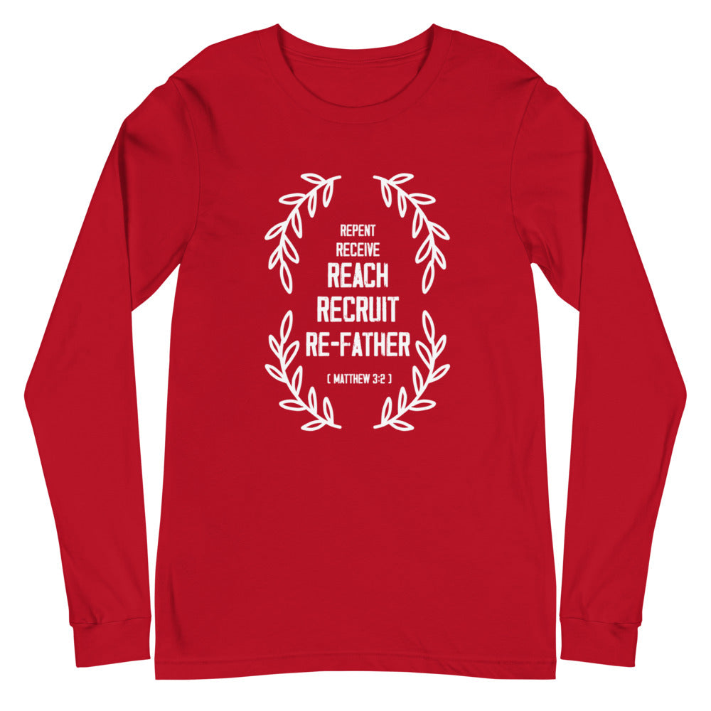 Repent, Receive, Reach, Recruit, ReFather (Matthew 3:2) Long Sleeve Tee