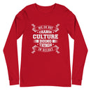 We Do not Change Culture Doing Things In Secret ( Acts 13:47) Long Sleeve Tee - Have You Read The Red