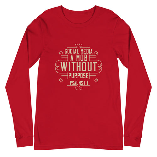 Social Media: A Mob Without A Purpose (Psalms 1:1)  Long Sleeve Tee - Have You Read The Red