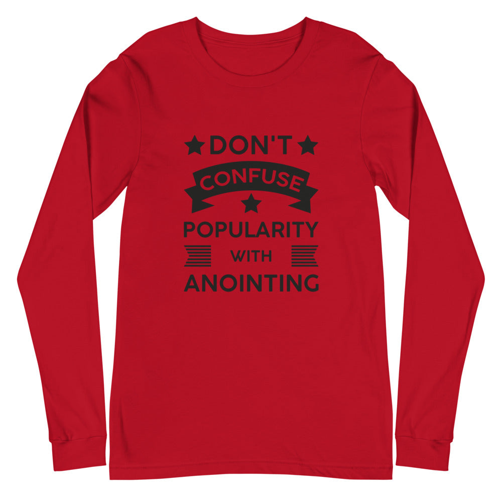 Don't Confuse Popularity With Anointing (Proverbs 16:18) Long Sleeve Tee
