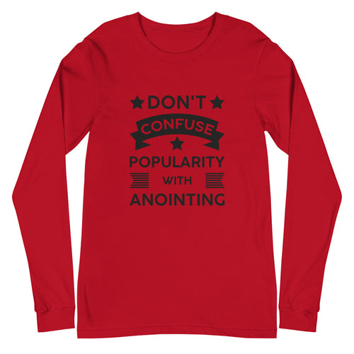 Don't Confuse Popularity With Anointing (Proverbs 16:18) Long Sleeve Tee - Have You Read The Red