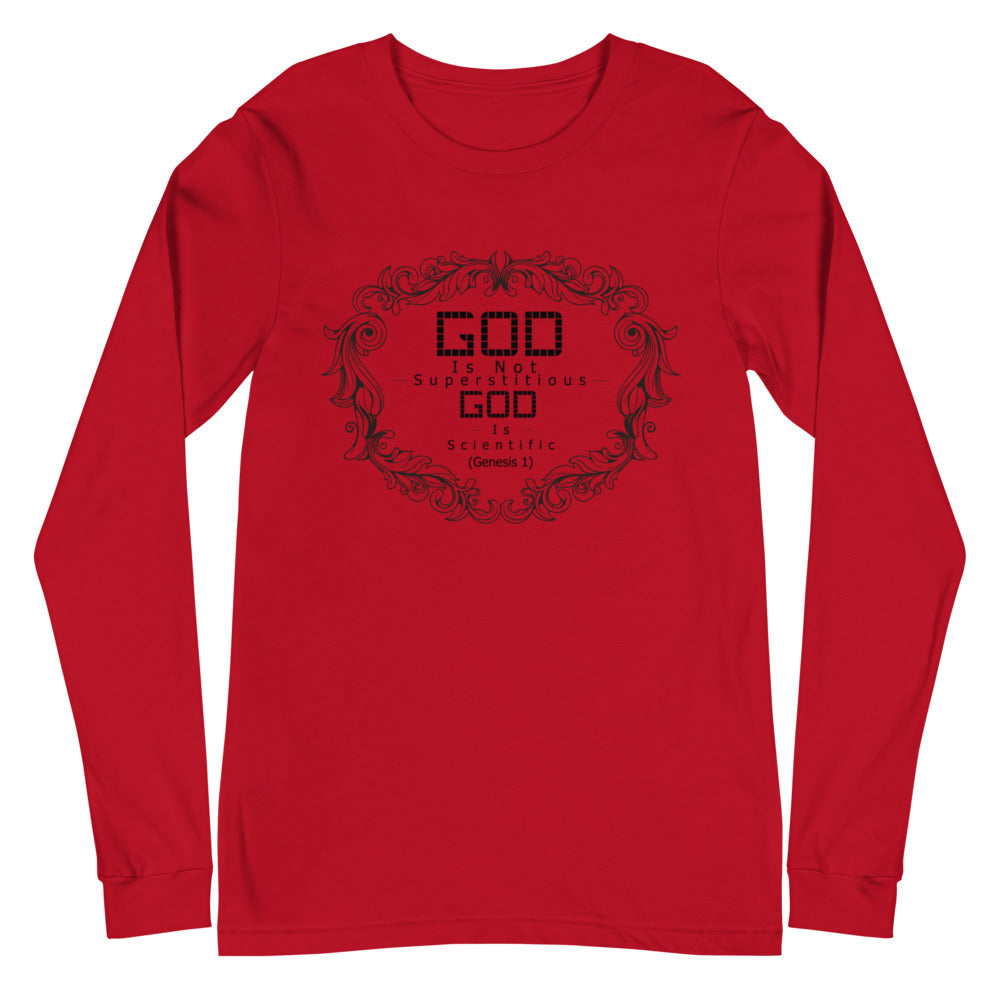 God Is Not Superstitious God Is Scientific (Genesis 1)  Long Sleeve Tee