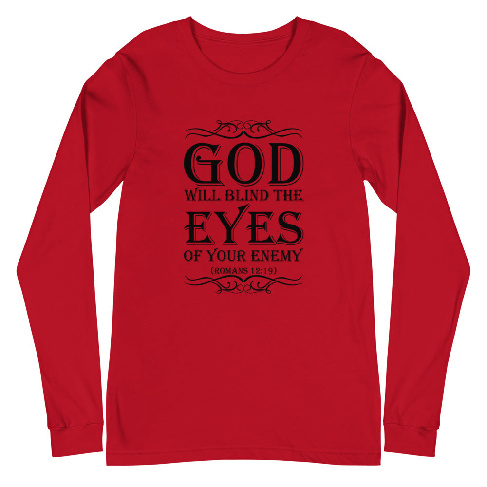 God Will Blind The Eyes Of Your Enemy (Romans 12:19) Long Sleeve Tee