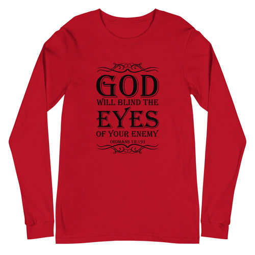 God Will Blind The Eyes Of Your Enemy (Romans 12:19) Long Sleeve Tee - Have You Read The Red