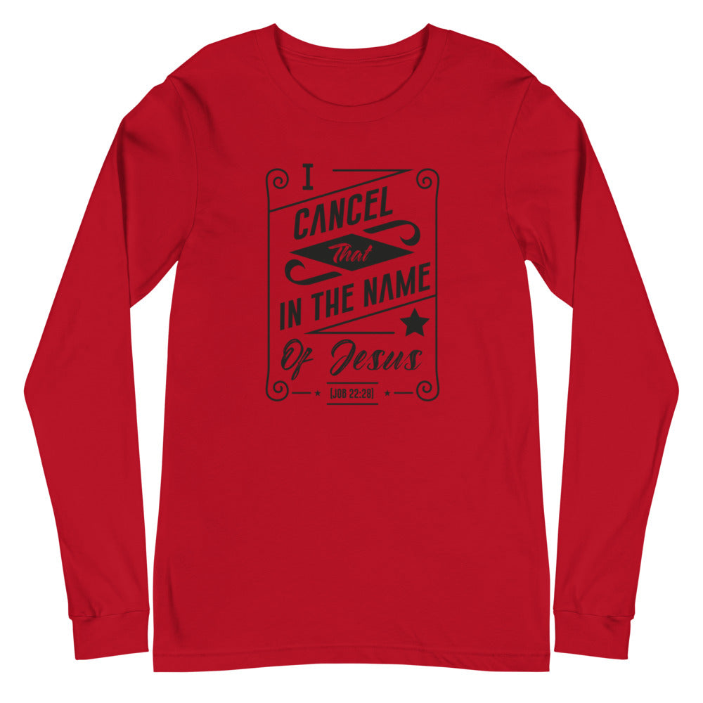 I Cancel That In The Name of Jesus. (Job 22:28) Long Sleeve Tee