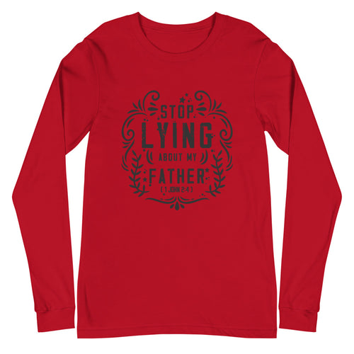 Stop Lying About My Father (1 John 2:4)  Long Sleeve Tee - Have You Read The Red