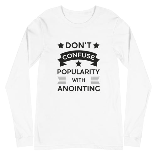 Don't Confuse Popularity With Anointing (Proverbs 16:18) Long Sleeve Tee - Have You Read The Red