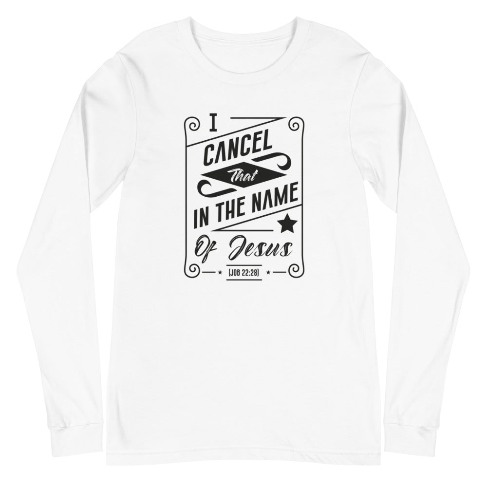 I Cancel That In The Name of Jesus. (Job 22:28) Long Sleeve Tee - Have You Read The Red